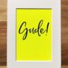 Neondruck Gude - mit Passpartout